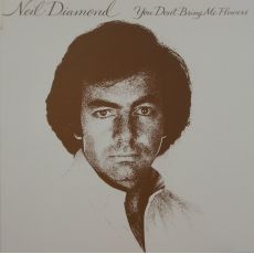 Neil Diamond  You dont bring me flowers